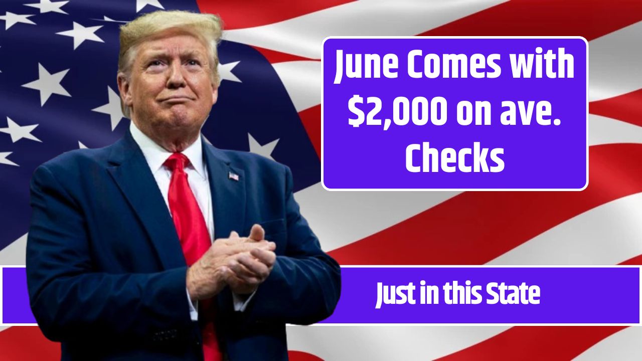 June Comes with $2,000 on ave. Checks