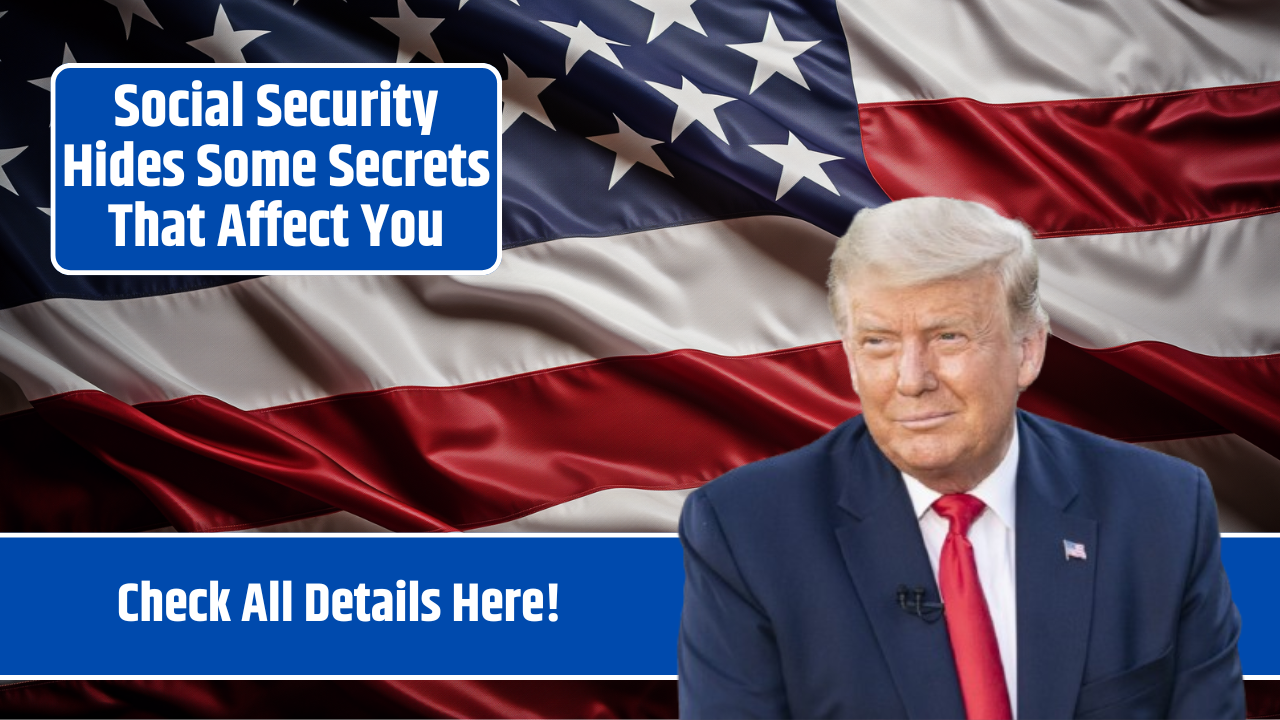 Social Security Hides Some Secrets That Affect You